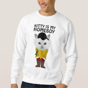 FUNNY CAT T-Shirts, KITTY IS MY HOMEBOY Sweatshirt