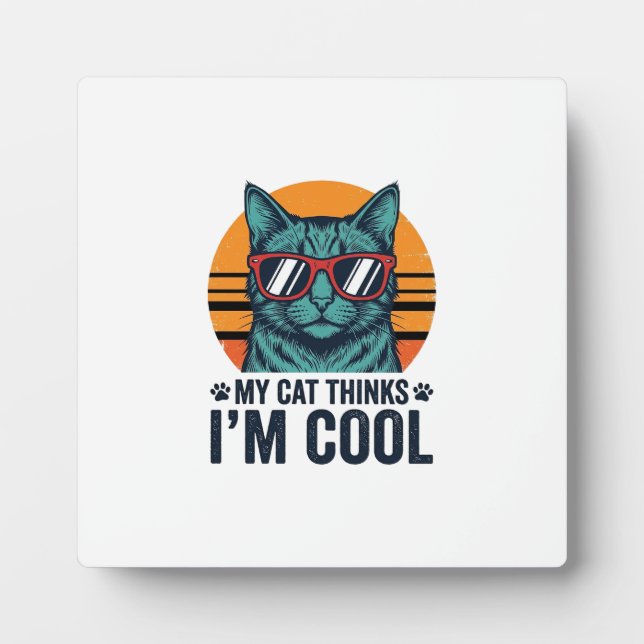 Funny Cat Thinks Im Cool Vintage Plaque (Front)