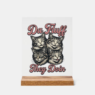 Funny Cat Vintage Engraving Da Fluff They Doin Des Acrylic Sign