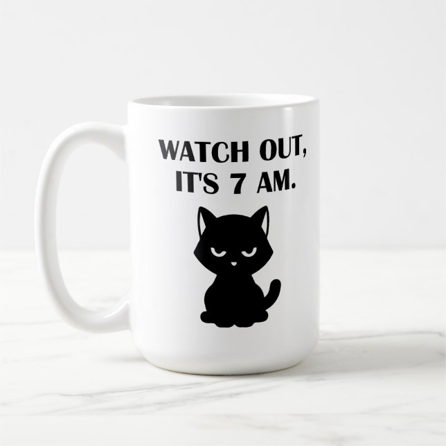 Funny Cat– Watch Out, It's 7 AM  Coffee Mug (Left)