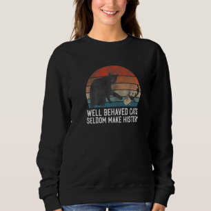 Funny Cat Well Behaved Cats Cute Cat Sweatshirt