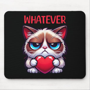 Funny Cat Whatever Grumpy Valentine  Mouse Pad
