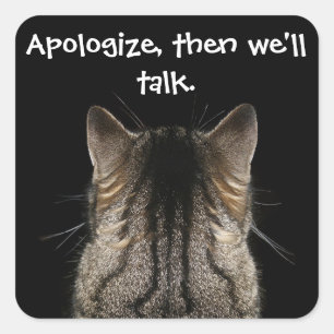 Funny Cat with Back Turned Wants Apology Square Sticker