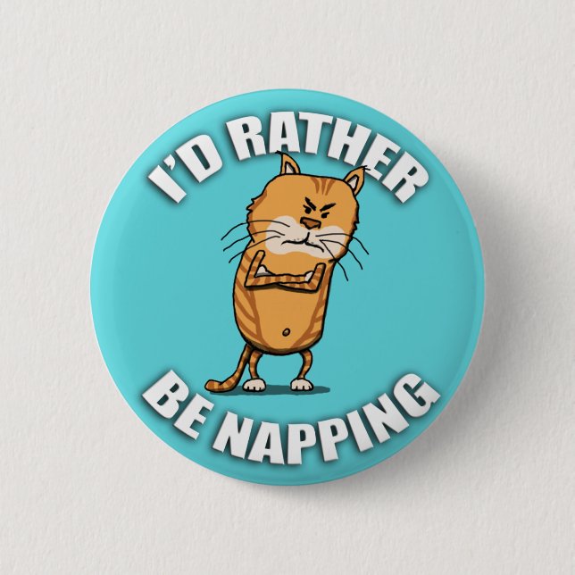 Funny Cat Would Rather Be Napping 2 Inch Round Button (Front)