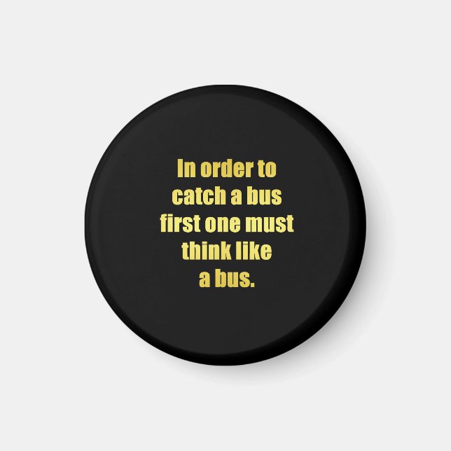Funny Catch a Bus Joke Magnet (Front)