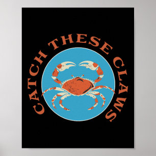 Funny Catch These Claws Crabbing Joke Poster