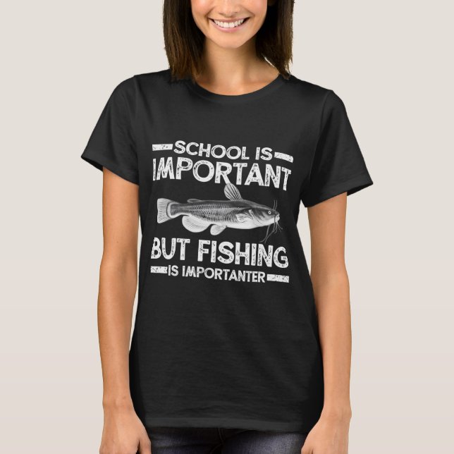 Funny Catfish Fishing Shirt - Importanter Quote (Front)