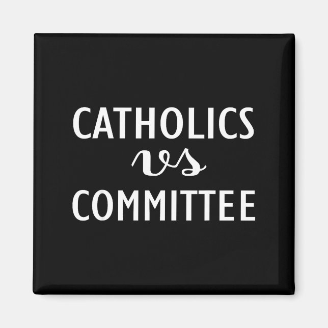 Funny Catholics Vs Committees  Magnet (Front)