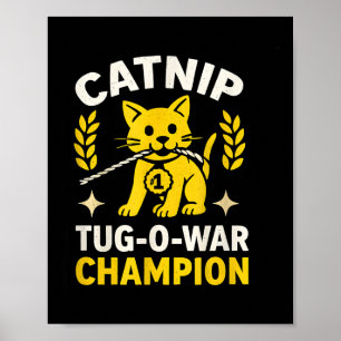 Funny Catnip Tug-o-war Winner For Feline Fans  Poster