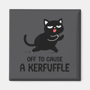 Funny Cats Meme Saying Off To Cause A Kerfuffle Bl Magnet