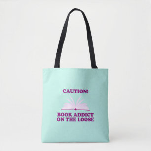 Funny- Caution! Book Addict on The Loose Tote Bag