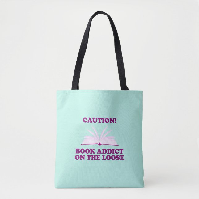 Funny- Caution! Book Addict on The Loose Tote Bag (Front)