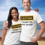 Funny Caution Bought Drink Package Cruise T-Shirt<br><div class="desc">This design was created though digital art. You may change the style of this shirt by choosing More > under the style option. It may be personalized by clicking the customize button and changing the colour, adding a name, initials or your favourite words. Contact me at colorflowcreations@gmail.com if you with...</div>