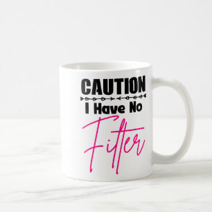 Funny Caution I Have No Filter Quote For Women Sar Coffee Mug