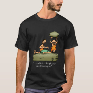Funny Caveman Anesthesiologist Cartoon T-Shirt! T-Shirt