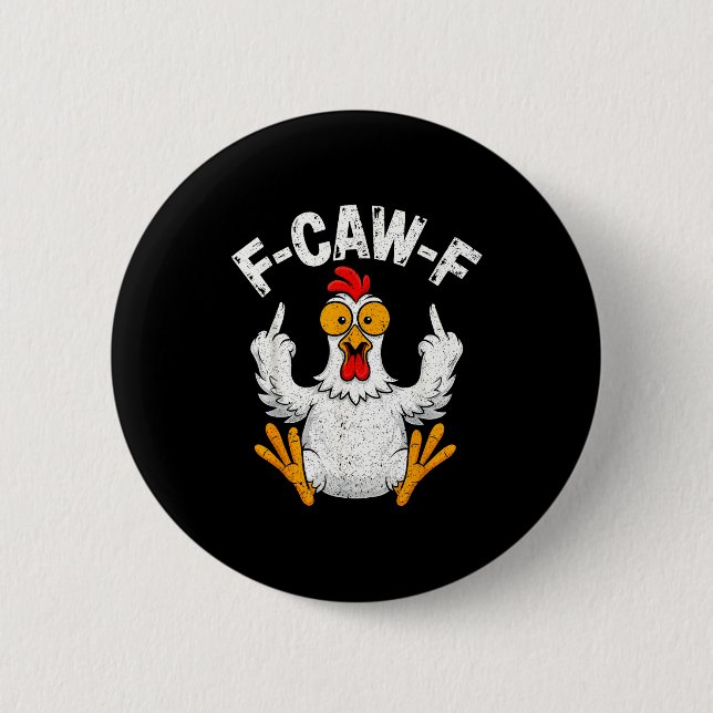 Funny Caw Funny Chicken Humor Quote 2 Inch Round Button (Front)