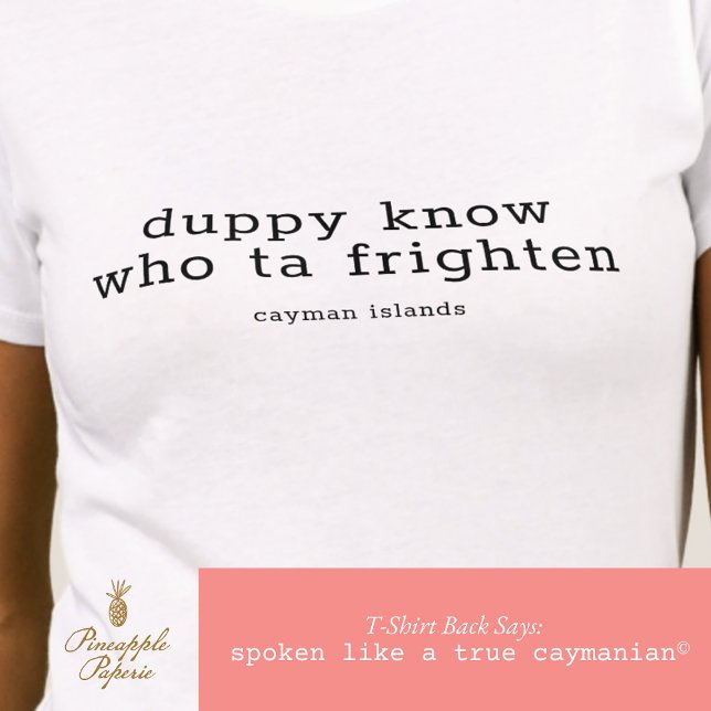 Funny Cayman Dialect 'Duppy Know Who' Personalized T-Shirt (Creator Uploaded)