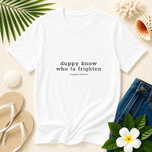 Funny Cayman Dialect 'Duppy Know Who Ta Frighten' T-Shirt