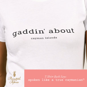 Funny Caymanian Dialect Gaddin' About Personalized T-Shirt