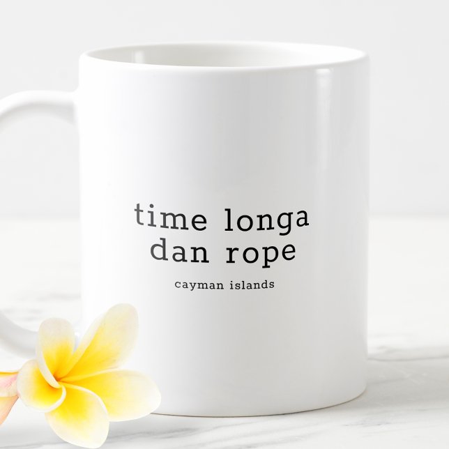 Funny Caymanian Dialect Time Longa Dan Rope Coffee Mug (Creator Uploaded)
