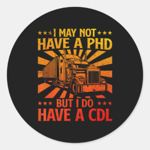 Funny Cdl Trucker Design For Men Women Semi Truck  Classic Round Sticker