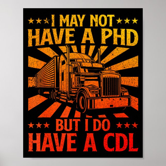 Funny Cdl Trucker Design For Men Women Semi Truck  Poster (Front)