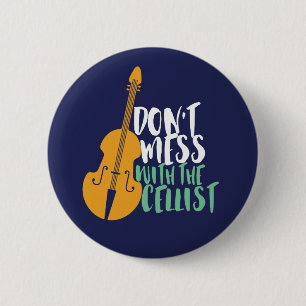 Funny Cello Player Don't Mess With The Cellist 2 Inch Round Button