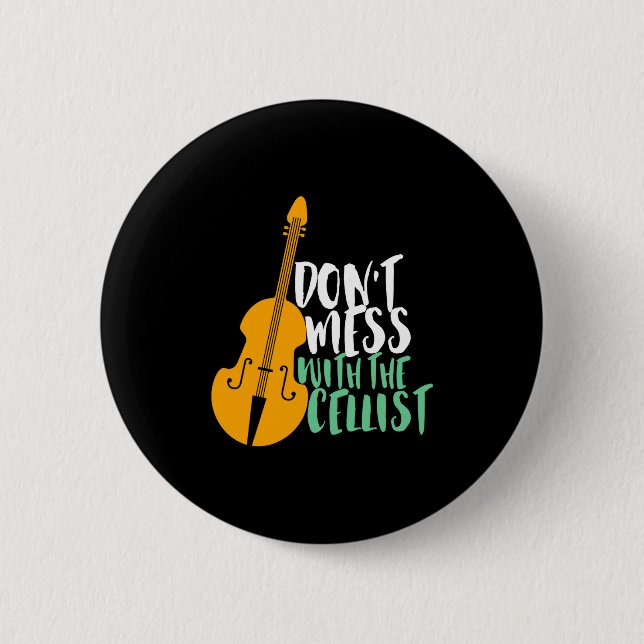 Funny Cello Player Dont Mess With The Cellist  2 Inch Round Button (Front)