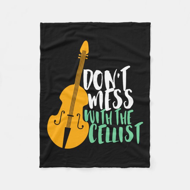 Funny Cello Player Dont Mess With The Cellist  Fleece Blanket (Front)