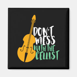 Funny Cello Player Dont Mess With The Cellist Magnet