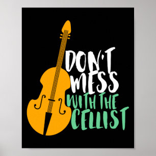 Funny Cello Player Dont Mess With The Cellist Poster
