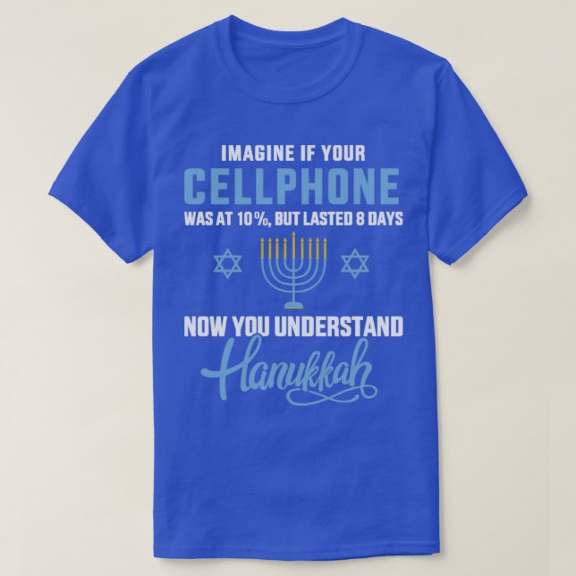 Funny cellphone 8 days understand jewish Hanukkah  T-Shirt (Design Front)