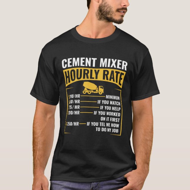 Funny Cement Mixer Hourly Rate Construction Concre T-Shirt (Front)