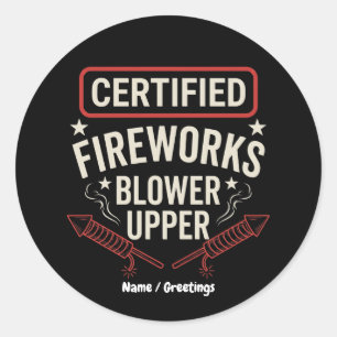 Funny Certified Fireworks Blower Upper 4th of July Classic Round Sticker