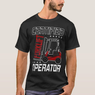 Funny Certified Forklift Operator Driving Fork Lif T-Shirt