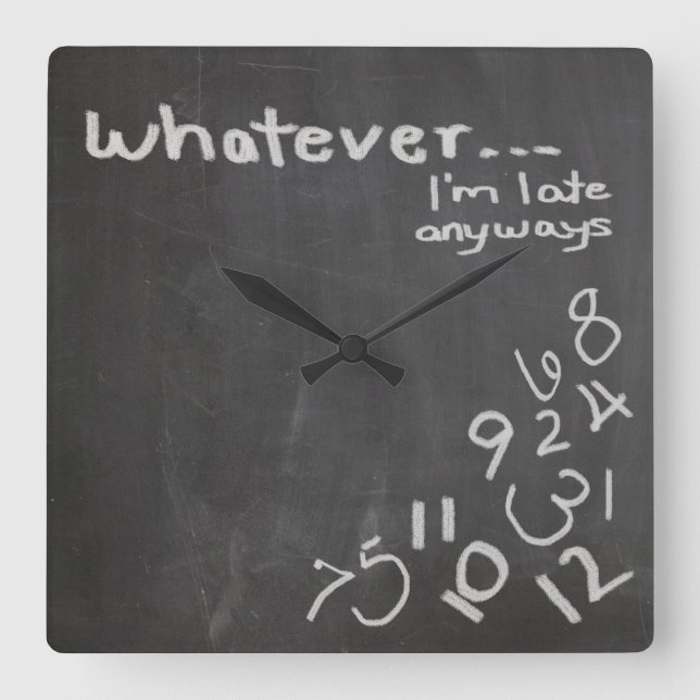 Funny Chalkboard Whatever I'm Late Clock (Front)