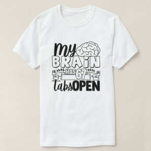 Funny Chaotic Brain Quote Silly Confusion Humor  T-Shirt