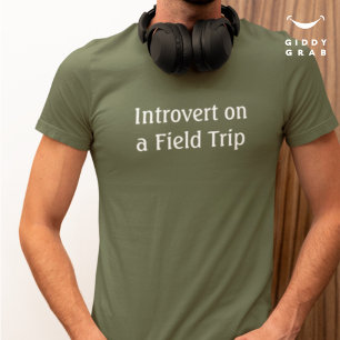 Funny Character Quote Introvert on a Field Trip T-Shirt