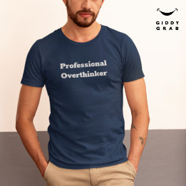 Funny Character Quote Professional Overthinker T-Shirt