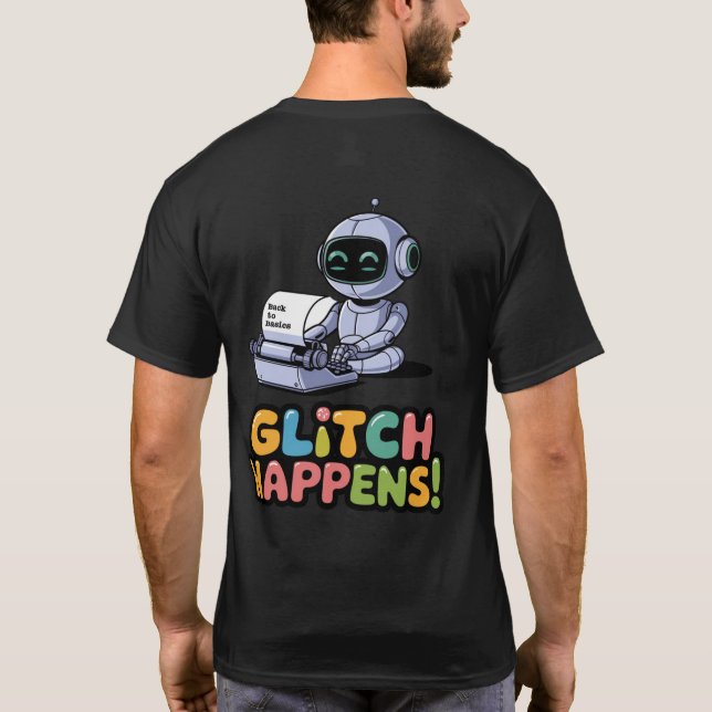 🤖Funny Chatbot Developer Glitch Happens Meme T-Shirt (Back)