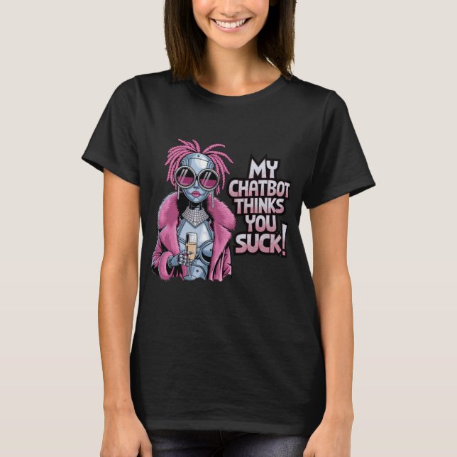 Funny Chatbot Memes Companion You Suck T-Shirt (Front)