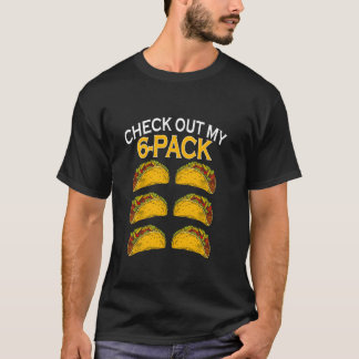 Funny Check Out My 6 Pack Taco Food T-Shirt
