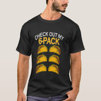 Funny Check Out My 6 Pack Taco Food T-Shirt
