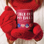 Funny Check Out My Balls Christmas Ornaments Coffee Mug<br><div class="desc">This funny and festive design is perfect for the holiday season. It features the phrase, "Check out my Balls, " with a strand of Christmas lights with four ornaments hanging from it. The ornaments include a snowflake, Santa Claus, Tree, and decorative ornament with a colour scheme of blue, white, red,...</div>