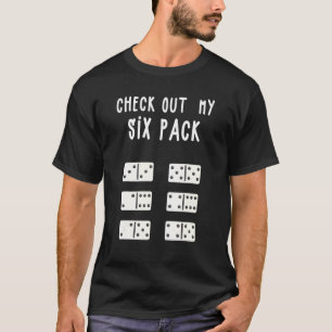 Funny Check Out My Six Pack Funny For Dominoes Lov T-Shirt