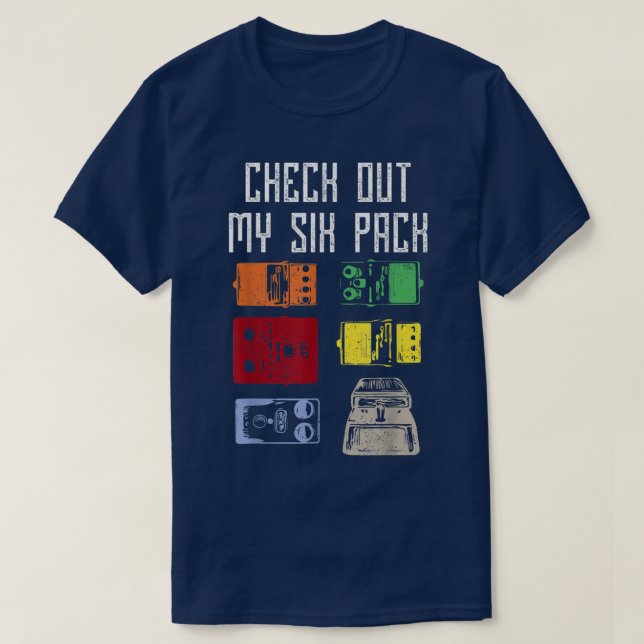 Funny Check Out My Six Pack Guitar Pedals Music Lo T-Shirt (Design Front)