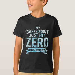 Funny Cheer Dad Life My Nk Account Just Hit Zero T-Shirt