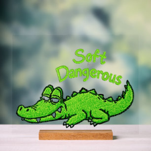 Funny Cheerful Crocodile Smile-Soft but Dangerous Acrylic Sign