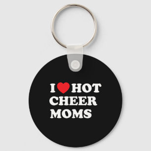 Funny Cheerleading Shirt I Love Hot Cheer Moms Keychain