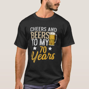 Funny Cheers And Beers To My 70 Years Beer T-Shirt